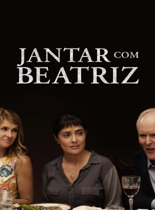 Tudo sobre Jantar com Beatriz (2017): Sinopse, Trailer, Críticas e Onde Assistir