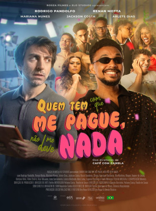 Tudo sobre Quem Tem Com Que Me Pague Não Me Deve Nada (2026): Sinopse, Trailer, Críticas e Onde Assistir