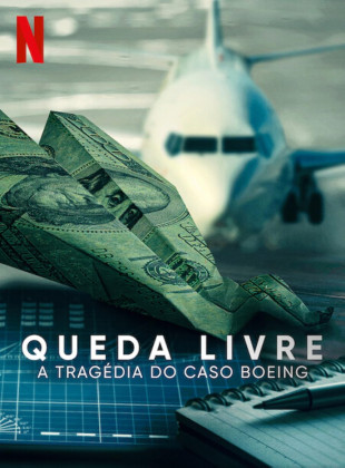 Tudo sobre Queda Livre: A Tragédia do Caso Boeing (2022): Sinopse, Trailer, Críticas e Onde Assistir