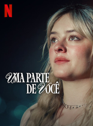 Tudo sobre Uma Parte de Você (2024): Sinopse, Trailer, Críticas e Onde Assistir