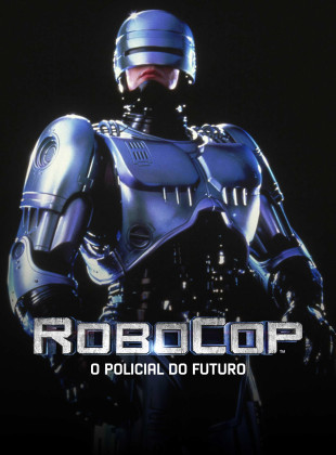 Pôster e capa do filme RoboCop: O Policial do Futuro (1987) em HD e Alta Resolução