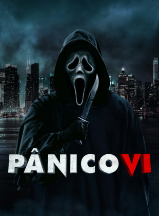 Pânico VI: Lançamento na Netflix em setembro 2024 - Sinopse e Trailer