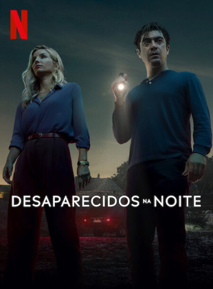 Desaparecidos na Noite: Lançamento na Netflix em julho 2024 - Sinopse e Trailer