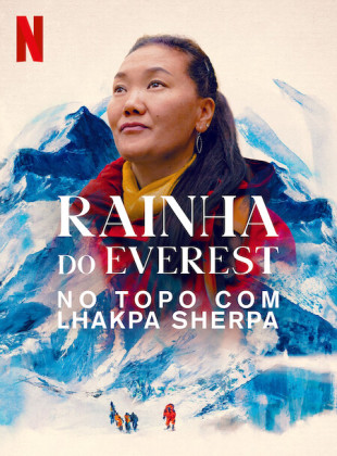 Pôster e capa do filme Rainha do Everest: No Topo com Lhakpa Sherpa (2023) em HD e Alta Resolução