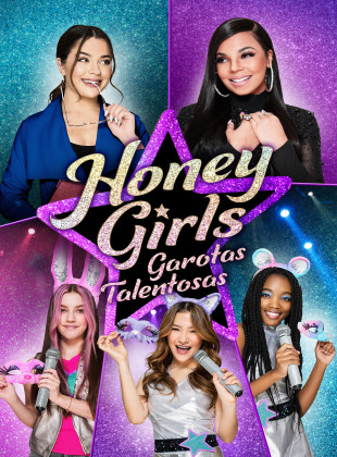 Honey Girls: Garotas Talentosas: Lançamento na Netflix em agosto 2024 - Sinopse e Trailer